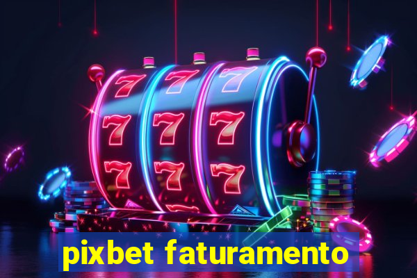 pixbet faturamento